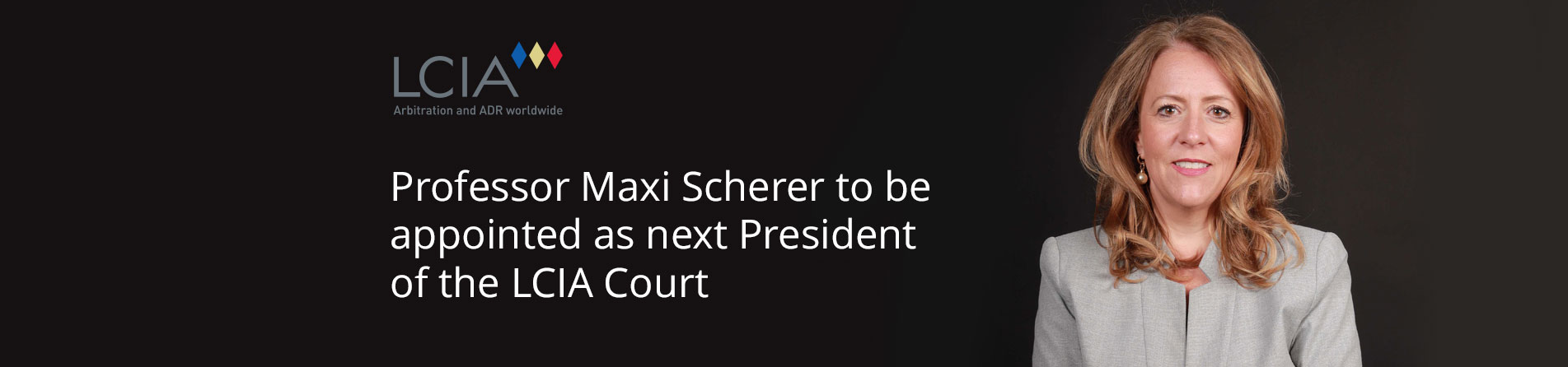 Prof Maxi Scherer to be appointed as next President of the LCIA Court