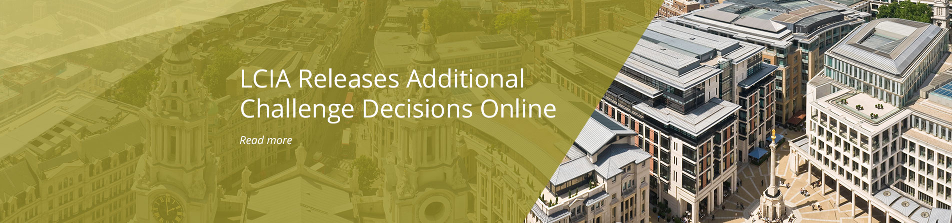 LCIA Releases Additional Challenge Decisions Online